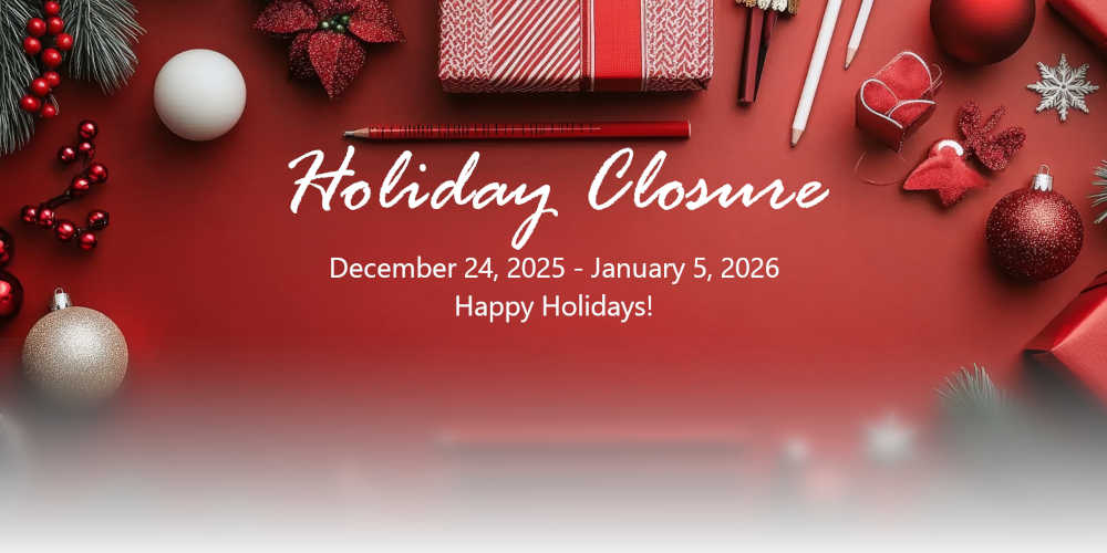 Holiday Closure. December 24 - January 5. Happy Holidays!